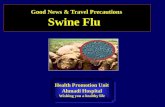 1 Good News & Travel Precautions Swine Flu Health Promotion Unit Ahmadi Hospital Wishing you a healthy life.