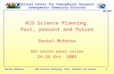 Daniel McKennaACD Science Planning: Past, Present and Future1 National Center for Atmospheric Research Atmospheric Chemistry Division ACD Science Planning.