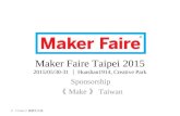 Maker Faire Taipei 2015 2015/05/30-31 ｜ Huashan1914, Creative Park Sponsorship 《 Make 》 Taiwan © 《 Make 》國際中文版.
