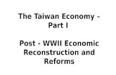 The Taiwan Economy – Part I Post - WWII Economic Reconstruction and Reforms.