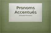 Pronoms Accentués Stressed Pronouns. Pronouns  First of all, let’s take a look at words in French.  There are two kinds of words. Le words and La words.