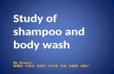 Study of shampoo and body wash By Group 5 : 黎惠聪 叶姬玲 陈律行 张宇健 张凯 林儒英 郑繁广.