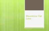 Maximize Fat Loss. Proper Combinations  Eating foods in the proper combinations and quantities can help maximize fat loss.