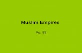 Muslim Empires Pg. 88. CA Standards 7.2.4 Discuss the expansion of Muslim rule through military conquests and treaties, emphasizing the cultural blending.