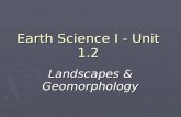 Earth Science I - Unit 1.2 Landscapes & Geomorphology.