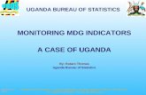 MONITORING MDG INDICATORS A CASE OF UGANDA By: Rutaro Thomas Uganda Bureau of Statistics UGANDA BUREAU OF STATISTICS 1 Uganda Bureau of Statistics  Plot.
