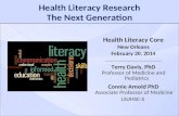 Health Literacy Research The Next Generation Health Literacy Core New Orleans February 20, 2014 Terry Davis, PhD Professor of Medicine and Pediatrics Connie.