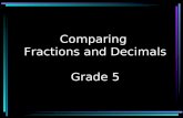 Comparing Fractions and Decimals Grade 5 Lesson Objectives 6.A.1.d Compare and order fractions with or without using symbols (>,