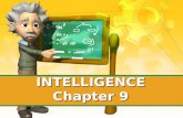 INTELLIGENCE Chapter 9. What is Intelligence? Intelligence—the abilities to acquire new abilities and new behavior and adapt to new situations. 4 Different.