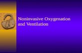 Noninvasive Oxygenation and Ventilation. Goals of noninvasive measures  Either short term or long term support of pulmonary function  Short Term –Hospital.