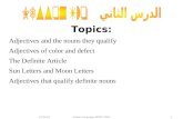 Topics: Adjectives and the nouns they qualify Adjectives of color and defect The Definite Article Sun Letters and Moon Letters Adjectives that qualify.