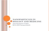 N ANOPARTICLES IN BIOLOGY AND MEDICINE Antti Rautiainen 5.5.2011 KE-31.5530 Nanopartikkelit.