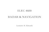 ELEC 4600 RADAR & NAVIGATION Lecturer: R. Edwards.