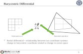 Barycentric Differential Partial differential = relationship between two coordinate systems change in barycentric coordinate related to change in screen.