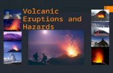 Volcanic Eruptions and Hazards. What is a volcano?  A volcano is a vent or 'chimney' that connects molten rock (magma) from within the Earth ’ s crust.