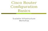 Cisco Router Configuration Basics Scalable Infrastructure Workshop.