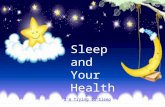 Sleep and Your Health I'm Trying to Sleep. Sleep Fun Facts  This year, Sleep Awareness Week was March 2-8, 2015  Humans spend 1/3 of their life sleeping.
