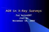 AGN in X-Ray Surveys For Astro597 Jian Wu November 10, 2004.