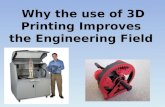 Why the use of 3D Printing Improves the Engineering Field.