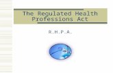 The Regulated Health Professions Act R.H.P.A.. Professional Status Profession Body of scientific knowledge & Ongoing research Autonomy & self-regulation.