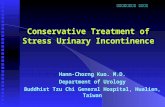 排尿障礙治療中心 版權所有 Conservative Treatment of Stress Urinary Incontinence Hann-Chorng Kuo. M.D. Department of Urology Buddhist Tzu Chi General Hospital, Hualien,
