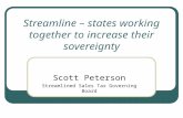 Streamline – states working together to increase their sovereignty Scott Peterson Streamlined Sales Tax Governing Board.