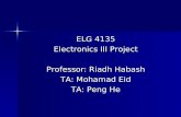 ELG 4135 Electronics ΙΙΙ Project Professor: Riadh Habash TA: Mohamad Eid TA: Peng He.