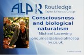 © Michael Lacewing Consciousness and biological naturalism Michael Lacewing enquiries@alevelphilosophy. co.uk.