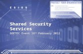 Shared Security Services GOETEC Event 16 th February 2012.