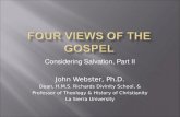 Considering Salvation, Part II John Webster, Ph.D. Dean, H.M.S. Richards Divinity School, & Professor of Theology & History of Christianity La Sierra University.