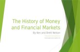 The History of Money and Financial Markets By Ken and Brett Nelson knelson@investorscapital.com bnelson@investorscapital.com.