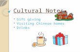 Cultural Notes  Gift giving  Visiting Chinese homes  Drinks.