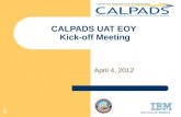 UAT Kick-off 4/4/2012 1 CALPADS UAT EOY Kick-off Meeting April 4, 2012.