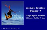 © 2010 Pearson Education, Inc. Lecture Outline Chapter 7 College Physics, 7 th Edition Wilson / Buffa / Lou.