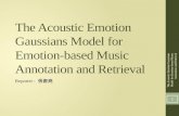 The Acoustic Emotion Gaussians Model for Emotion-based Music Annotation and Retrieval Reporter : 張書堯 The Acoustic Emotion Gaussians Model for Emotion-based.