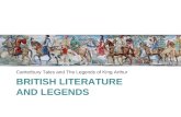 BRITISH LITERATURE AND LEGENDS Canterbury Tales and The Legends of King Arthur.