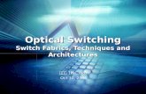 Optical Switching Switch Fabrics, Techniques and Architectures 원종호 (INC lab) Oct 30, 2006.