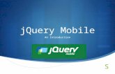 jQuery Mobile An Introduction. What is jQuery Mobile  A framework built on top of jQuery, used for creating mobile web applications  Designed to make.