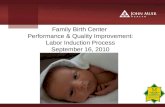 Family Birth Center Performance & Quality Improvement: Labor Induction Process September 16, 2010.
