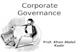 Corporate Governance Prof. Khan Abdul Kadir. Corporate governance is … -a relationship among stakeholders that is used to determine and control the strategic.