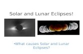 Solar and Lunar Eclipses! What causes Solar and Lunar Eclipses?