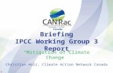 Briefing IPCC Working Group 3 Report “Mitigation of Climate Change” Christian Holz, Climate Action Network Canada 1.