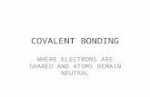 COVALENT BONDING WHERE ELECTRONS ARE SHARED AND ATOMS REMAIN NEUTRAL.