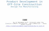 Product Development in Off-Site Construction Design For Manufacturing By Dr Mohammed Arif– licensed under the Creative Commons Attribution – Non-Commercial.