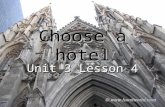 Choose a hotel Unit 3 Lesson 4. The best hotels in New York The best hotels in New York Here are our picks for the best of the best. moderated ( 適度的 )price.