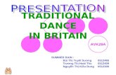 TRADITIONAL DANCE IN BRITAIN SUMMER RAIN : Bùi Thị Tuyết Sương0512465 Trương Thị Hoài Thu0512409 Nguyễn Thị Kiều Dung0512306 AVK29A.