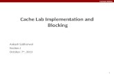 Carnegie Mellon 1 Cache Lab Implementation and Blocking Aakash Sabharwal Section J October. 7 th, 2013.