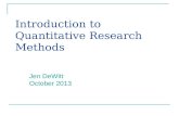 Introduction to Quantitative Research Methods Jen DeWitt October 2013.