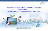 2011. 04.11. Broadcasting and communications equipment conformity assessment system Broadcasting and communications equipment conformity assessment system.