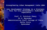 Strengthening Urban Management India 2004 City Development Strategy As a Strategic Tool for City Development: Hyderabad Experience Prof. V. Srinivas Chary.
